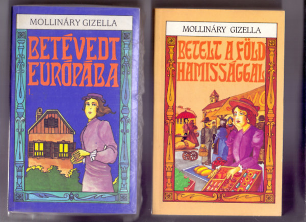 Mollináry Gizella: Betévedt Európába I.-II. + Betelt a Föld hamissággal I.-II. könyv