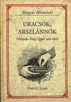 Nagy Ignác: Uracsok, arszlánnők (Magyar Hírmondó) antikvár