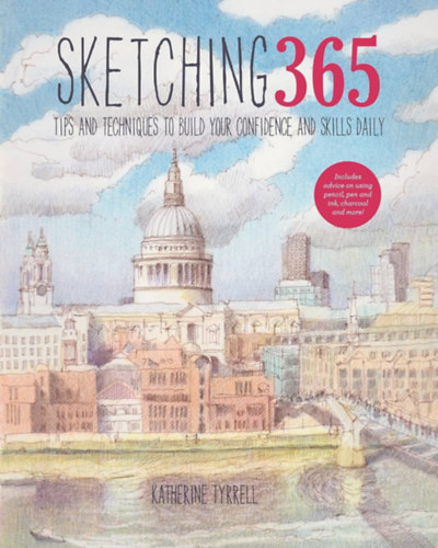 Katherine Tyrrell: Sketching 365 - Tips and Techniques to Build Your Confidence and Skills Daily antikvár