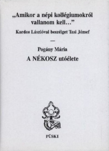 Pogány Mária: "Amikor a népi kollégiumokról vallanom kell..."... - A Nékosz utóélete antikvár