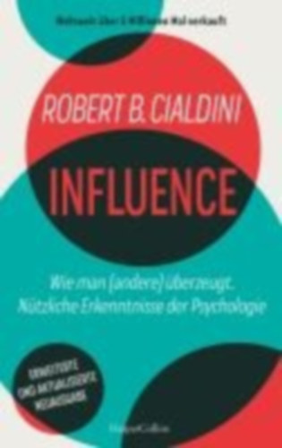 B. Cialdini, Robert: INFLUENCE - Wie man (andere) überzeugt. Nützliche Erkenntnisse der Psychologie idegen