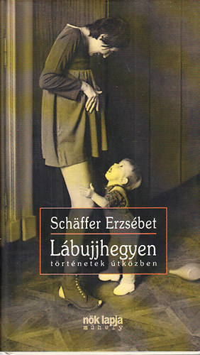 Schäffer Erzsébet: Lábujjhegyen- Schaffer Erzsébet antikvár
