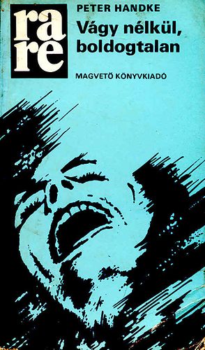 Peter Handke: Vágy nélkül, boldogtalan antikvár