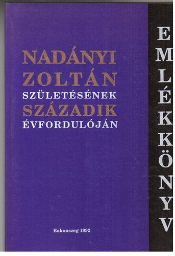 Bakó Endre: Emlékkönyv Nadányi Zoltán születésének századik évfordulóján antikvár