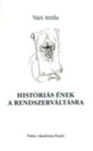 Vári Attila: Históriás ének a rendszerváltásra antikvár