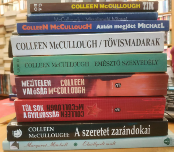 Margaret Mitchell, Colleen  McCullough: 9 db romantikus: Elsüllyedt múlt; Aztán megjött Michael; A szeretet zarándokai; Túl sok a gyilkosság; Mezítelen valóság; Tövismadarak; Emésztő szenvedély; Tim; Missalonghi hölgyei antikvár
