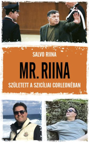 Salvo Riina: Mr. Riina - Született a szicíliai Corleonéban antikvár