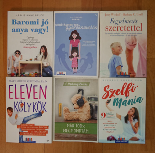F. Várkonyi Zsuzsa, Mary Sheedy Kurcinka Ed.D, Michele Borba, Hal Edward Runkel, Barbara C. Unell, Leslie Anne Bruce: 6 könyv a gyereknevelés problémáirról: Baromi jó anya vagy!, 100x mmegmondtam, Eleven kölykök, Szelfimánia, Ordításmentes gyereknevelés, Fegyelmezés szeretettel antikvár