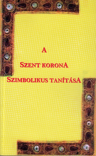A szent korona szimbolikus tanítása antikvár