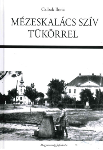 Czibak Ilona: Mézeskalács szív tükörrel könyv