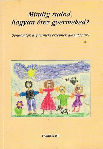 Varga; Szente; Gajdos; Körmöci; Mester; ...: Mindig tudod, hogyan érez gyermeked? antikvár