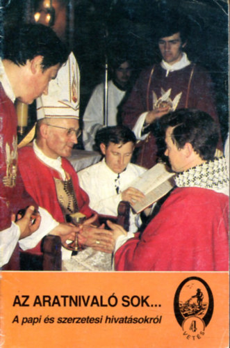 Pósa László: Az aratnivaló sok...(a papi és szerzetesi hivatásokról) antikvár