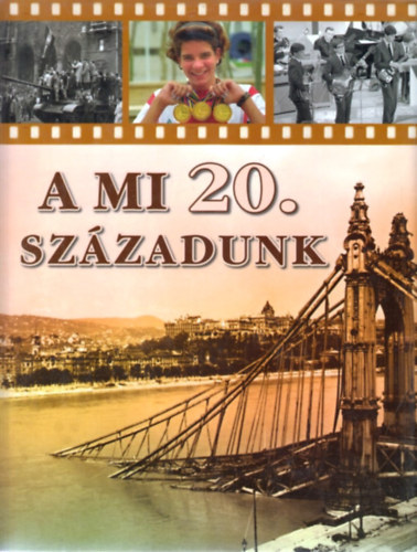 Pintér Zoltán; Bakó Krisztián: A mi 20. századunk - Magyarország képes albuma antikvár