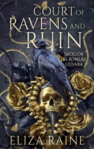 Eliza Raine: Court of Ravens and Ruin - Hollók és Romlás Udvara könyv