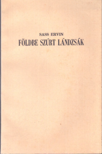Sass Ervin: Földbe szúrt lándzsák - Számozott antikvár