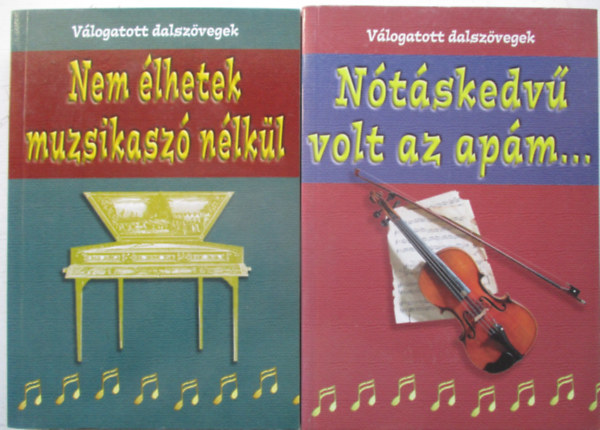 2 db nótáskönyv:Nótáskedvű volt az apám.+ Nem élhetek muzsikaszó nélkül antikvár