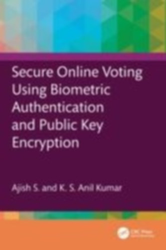 S, Ajish - Kumar, K S Anil: Secure Online Voting Using Biometric Authentication and Public Key Encryption idegen