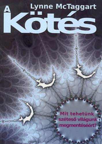 Lynne Mctaggart: A kötés könyv