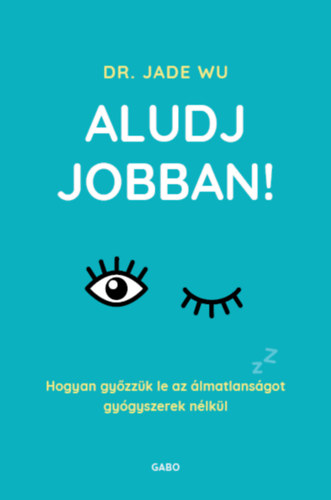 Dr. Jade Wu: Aludj jobban! antikvár