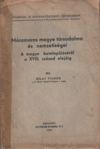 Bélay Vilmos: Máramaros megye társadalma és nemzetiségei (A megye betelepülésétől a XVIII. század elejéig) antikvár
