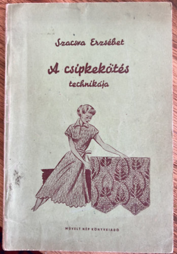 Szacsva Erzsébet: A csipkekötés technikája antikvár