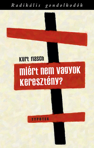 Kurt Flasch: Miért nem vagyok keresztény? könyv