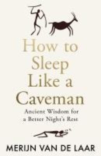 Laar, Merijn van de: How to Sleep Like a Caveman idegen