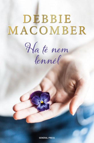 Debbie Macomber: Ha te nem lennél e-Könyv