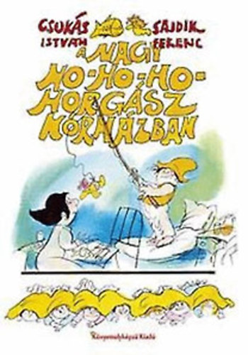 Csukás István -Sajdik Ferenc: A Nagy Ho-ho-ho-horgász kórházban antikvár