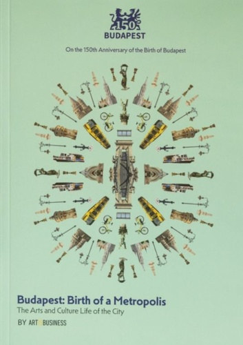 L. Horváth Katalin (szerk.): Budapest: ​Birth of a Metropolis - The Arts and Culture Life of the City antikvár