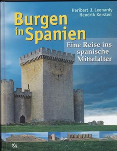 Heribert J. Leonardy, Hendrik Kersten: Burgen in Spanien: Eine Reise ins spanische Mittelalter antikvár