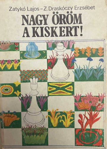 Zatykó Lajos, Z. Draskóczy Erzsébet: Ngay öröm a kiskert! antikvár