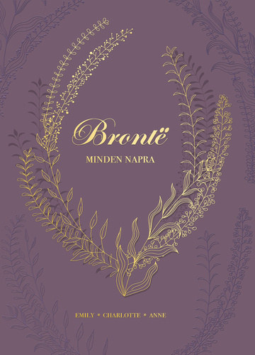 Emily Bronte, Anne Brontё, Charlotte Brontë: Bronte minden napra antikvár