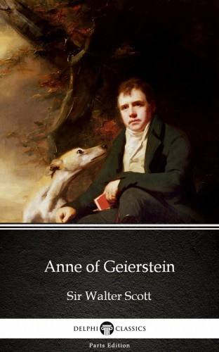 Sir Walter Scott: Anne of Geierstein by Sir Walter Scott (Illustrated) e-Könyv