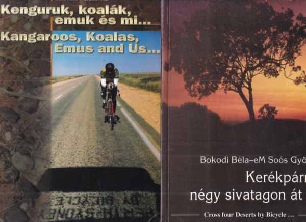 Bokodi Béla-eM. Soós György, Szabó Attila, Szipola Antal: 2 db. kerékpáros útleírás: Kerékpárral négy sivatagon át... + Kenguruk, koalák, emuk és mi... antikvár