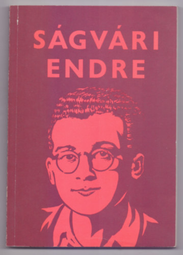 Ságvári Ágnes (szerk.): Ságvári Endre - Élete és harca  független szabad Magyarországért antikvár