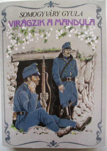 Somogyváry Gyula: Virágzik a mandula... antikvár