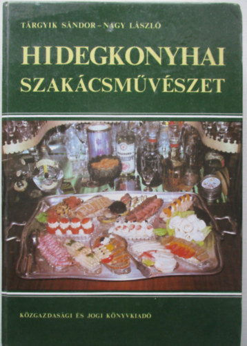 Tárgyik Sándor-Nagy László: Hidegkonyhai szakácsművészet antikvár