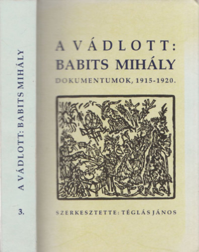 Téglás János (Szerk.): A vádlott: Babits Mihály - Dokumentumok, 1915-1920  (Téglás János által dedikált) | antikvár | bookline