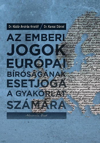 Kádár András Kristóf, Karsai Dániel: Az emberi jogok európai bíróságának esetjoga a gyakorlat számára antikvár