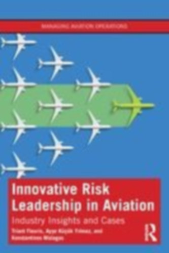 Flouris, Triant - Küçük Y¿lmaz, Ay¿e - Malagas, Konstantinos: Innovative Risk Leadership in Aviation idegen
