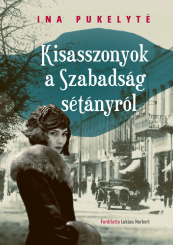 Ina Pukelyté: Kisasszonyok a Szabadság sétányról antikvár