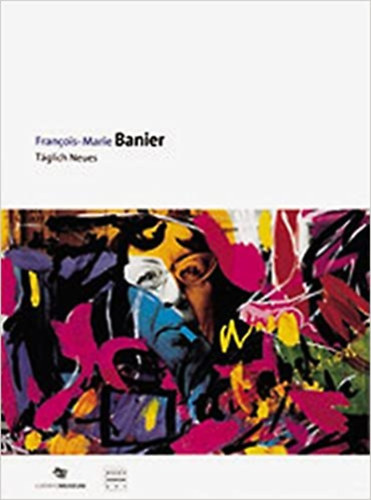 Francois-Marie Banier: Taglich Neues - Ludwig Museum antikvár