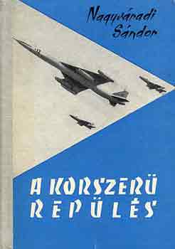 Nagyváradi Sándor: A korszerű repülés antikvár