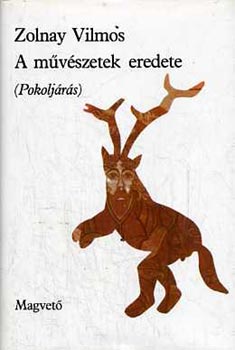 Zolnay Vilmos: A művészetek eredete (Pokoljárás) antikvár