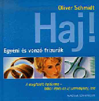 Oliver Schmidt: Haj! Egyéni és vonzó frizurák antikvár