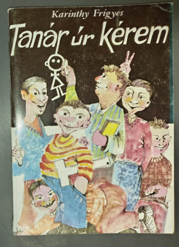Karinthy Frigyes, Bakos Tamás (ill.): Tanár úr kérem (Iluusztált kiadás; Bakos Tamás rajzaival) antikvár
