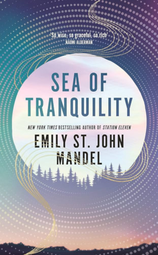 Emily St. John Mandel: Sea of Tranquility: The Instant Sunday Times Bestseller from the Author of Station Eleven antikvár