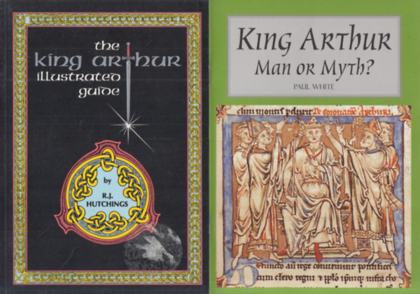 Paul White, R. J. Hutchings: The King Arthur Illustrated Guide + King Arthur- Man or Myth? (2 mű) antikvár