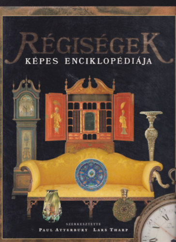 Paul Atterbury - Lars Tharp (szerk.): Régiségek képes enciklopédiája antikvár